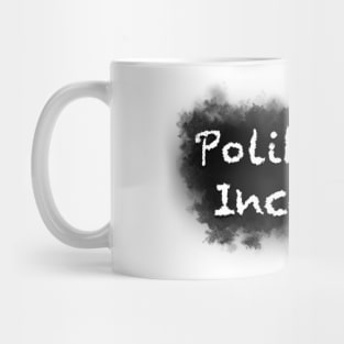 Politically Incorrect Mug